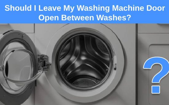 Should I Leave My Washing Machine Door Open Between Washes