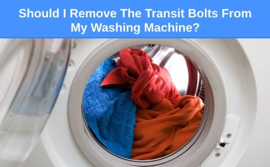 Should I Remove The Transit Bolts From My Washing Machine?