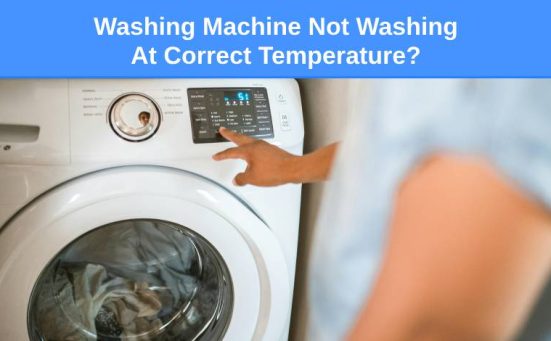 Washing Machine Not Washing At Correct Temperature? (here’s why)