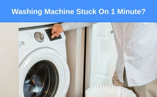 Washing Machine Stuck On 1 Minute? (here’s why & what to do)