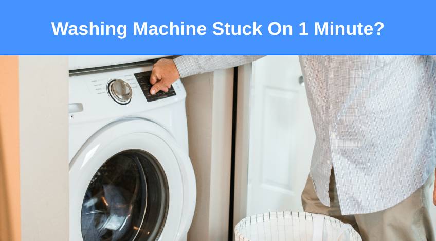 Washing Machine Stuck On 1 Minute (here’s why & what to do)