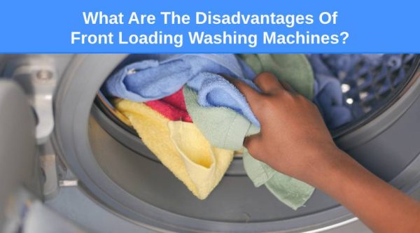 Loading Machine Disadvantage What Are The Disadvantages Of Front Loading Washing Machines? - Check ...