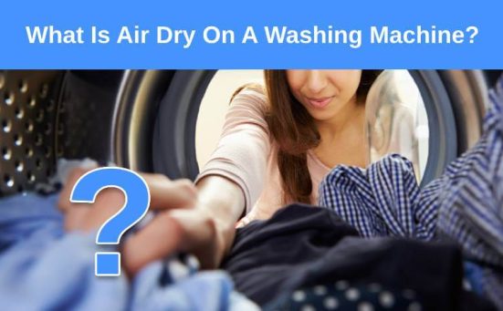 What Is Air Dry On A Washing Machine?