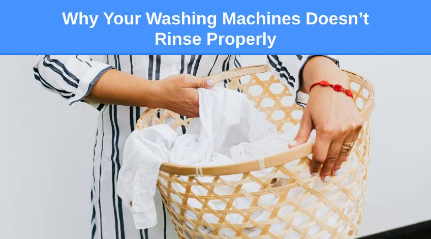 Why Your Washing Machines Doesn’t Rinse Properly - Check Appliance