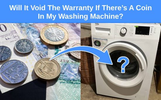 Will It Void The Warranty If There’s A Coin In My Washing Machine?