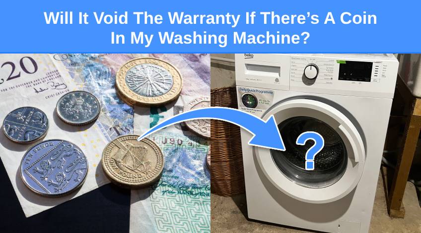 Will It Void The Warranty If There’s A Coin In My Washing Machine
