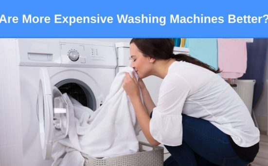Are More Expensive Washing Machines Better?