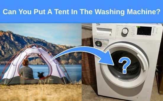 Can You Put A Tent In The Washing Machine?