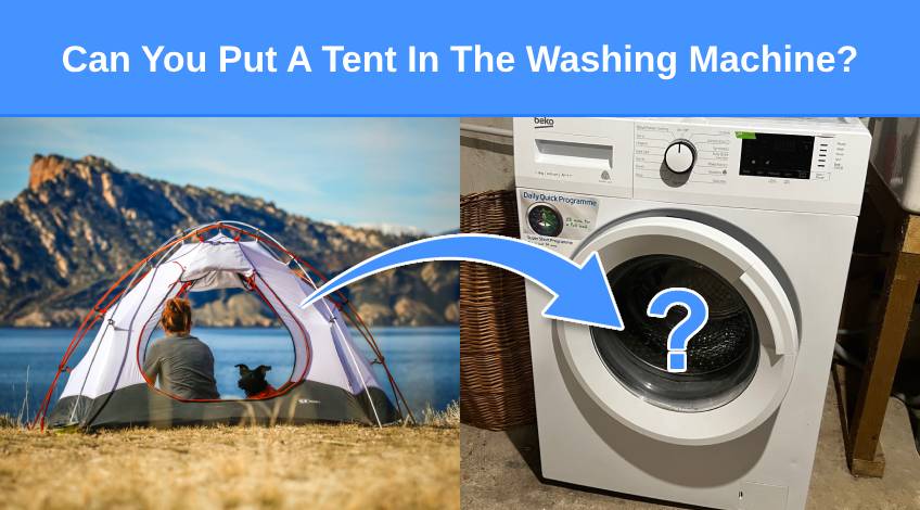 Can You Put A Tent In The Washing Machine