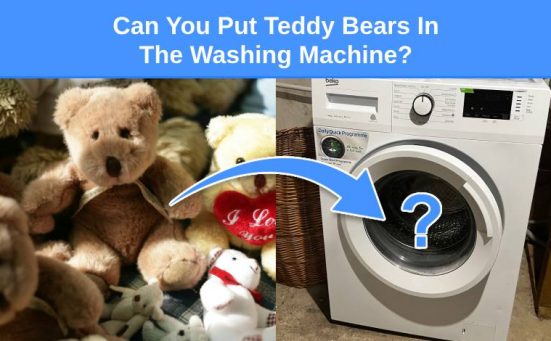 Can You Put Teddy Bears In The Washing Machine?