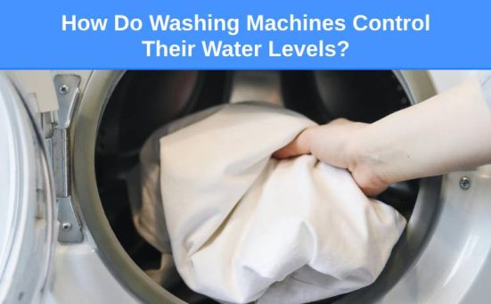 How Do Washing Machines Control Their Water Levels?
