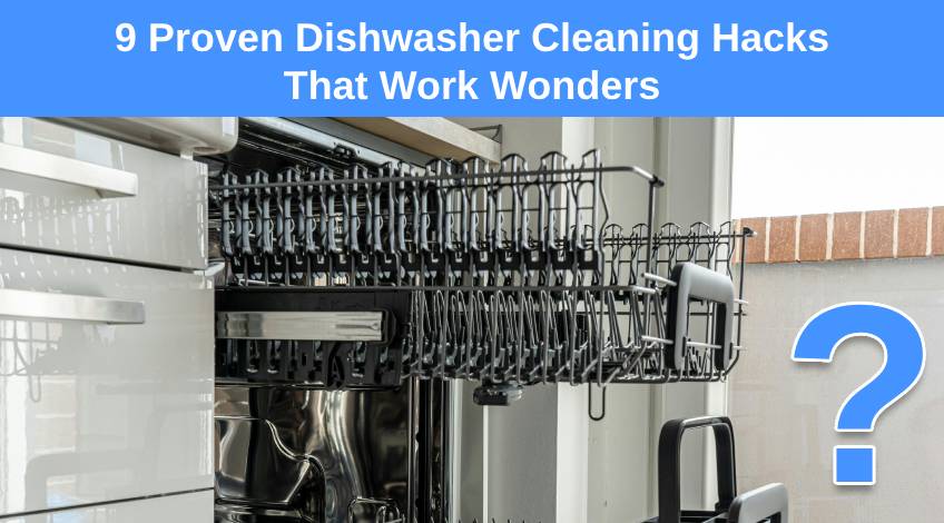 9 Proven Dishwasher Cleaning Hacks That Work Wonders